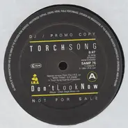 Torch Song - Don't Look Now / Sweet Thing