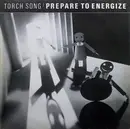 12inch Vinyl Single - Torch Song - Prepare To Energize