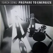 Torch Song - Prepare To Energize