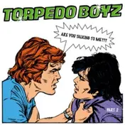 Torpedo Boyz - Are You Talking To Me? (Part 2)