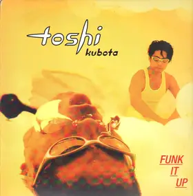 Toshi Kubota - Funk It Up