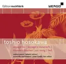 CD - Toshio Hosokawa - Voyage VIII | Voyage X Nozarashi | Stunden-Blumen | Arc Song | Lied