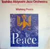 LP - Toshiko Akiyoshi Jazz Orchestra Featuring Lew Tabackin and Frank Wess - Wishing Peace From 'Liberty Suite'
