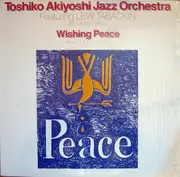 LP - Toshiko Akiyoshi Jazz Orchestra Featuring Lew Tabackin and Frank Wess - Wishing Peace From 'Liberty Suite'