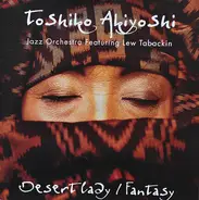 Toshiko Akiyoshi Jazz Orchestra Featuring Lew Tabackin - Desert Lady / Fantasy