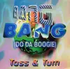 12'' - Toss & Turn - Bang Bang (Do Da Boogie)