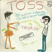 Toss - Est-Ce Qu'on S'cherche Ou Est Ce Qu'on Triche (Da Da Da) / Sud-Est