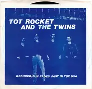 Tot Rocket And The Twins - Reduced / Fun Fades Fast In The USA