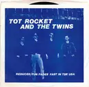 7inch Vinyl Single - Tot Rocket And The Twins - Reduced / Fun Fades Fast In The USA