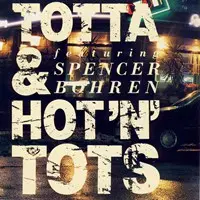 Totta & Hot'N'Tots Featuring Spencer Bohren - Totta & Hot'N'Tots Featuring Spencer Bohren