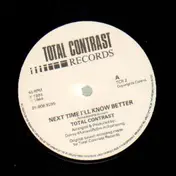 Total Contrast - Next Time I'll Know Better / Sunshine