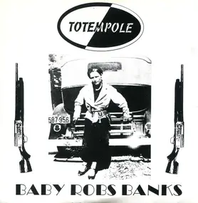 Totempole - Baby Robs Banks