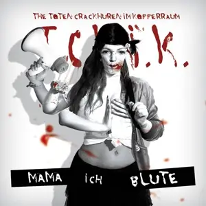 TOTEN CRACKHUREN IM KOFFE - Mama Ich Blute