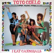 Toto Coelo - I Eat Cannibals