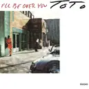 7inch Vinyl Single - Toto - I'll Be Over You