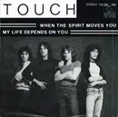 7inch Vinyl Single - Touch - When The Spirit Moves You / My Life Depends On You