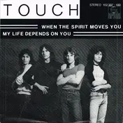 Touch - When The Spirit Moves You / My Life Depends On You
