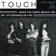 Touch - When The Spirit Moves You / My Life Depends On You