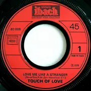 7inch Vinyl Single - Touch Of Love - Love Me Like A Stranger