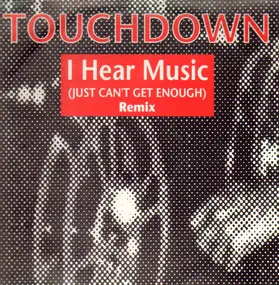 Touchdown - I Hear Music (Just Can't Get Enough) (Remix)