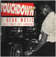 Touchdown - I Hear Music (Just Can't Get Enough)