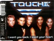 Touché - I Want You Back, I Want Your Heart