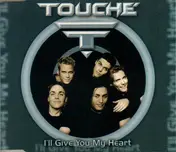Touché - I'll Give You My Heart