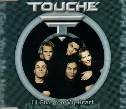 Touché - I'll Give You My Heart