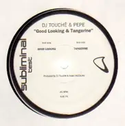 DJ Touché & Pepe - Good Looking / Tangerine