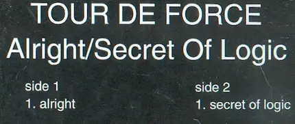 Tour De Force - Alright / Secret Of Logic