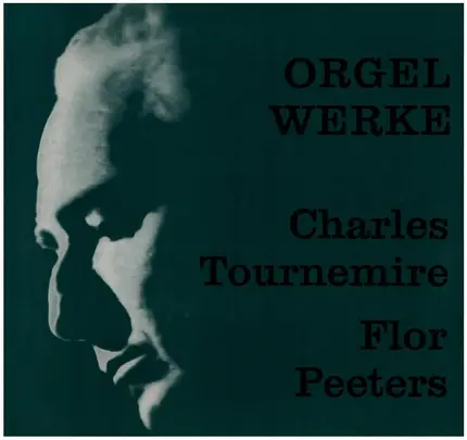 Tournemire / Flor Peeters - Orgelwerke