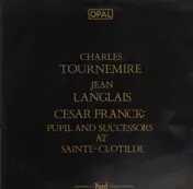 Jean Langlais - Pupil and Successors at Sainte-Clotilde (Cesar Franck)