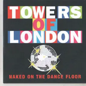 towers of london - Naked On The Dance Floor