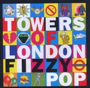 Towers Of London - Fizzy Pop