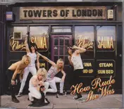 towers of london - How Rude She was