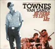 Townes Van Zandt - Be Here To Love Me