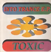 Toxic - Into Trance E.P.