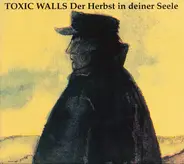 Toxic Walls - Der Herbst in Deiner Seele