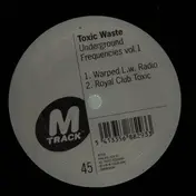 Toxic Waste - Underground Frequencies Vol. 1