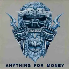 Toxic Reasons - Anything For Money