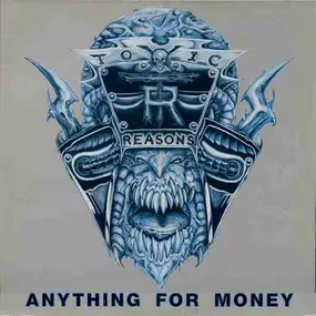 Toxic Reasons - Anything For Money