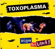 Toxoplasma - Spielen Ihre Lieder !