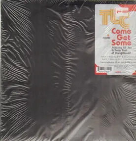 TLC - Come Get Some