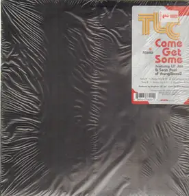 TLC - Come Get Some