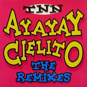TNN - AyAyAy Cielito (The Remixes)