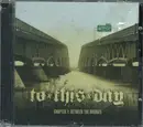 CD - To This Day - Chapter 1: Between The Bridges