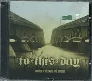 CD - To This Day - Chapter 1: Between The Bridges