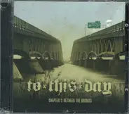 To This Day - Chapter 1: Between the Bridges
