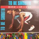 12inch Vinyl Single - To Be Smooth - Make It Fun