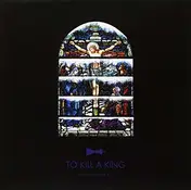 TO KILL A KING - The Problem Of Evil/I Need My Girl